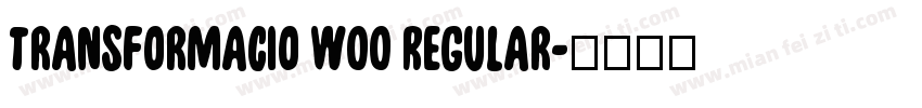 Transformacio W00 Regular字体转换